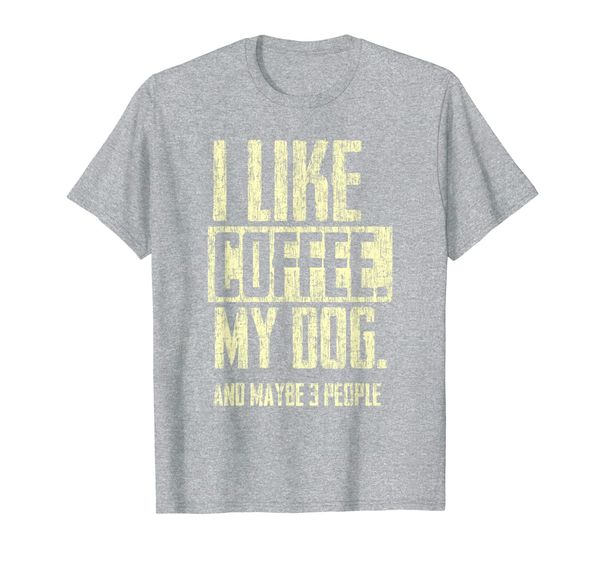 

i like coffee my dog and maybe 3 people for women men gift t-shirt, White;black