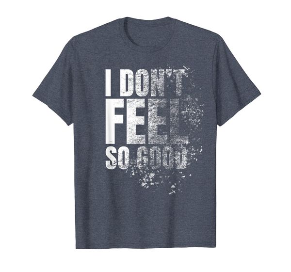 

i don't feel so good shirt, White;black