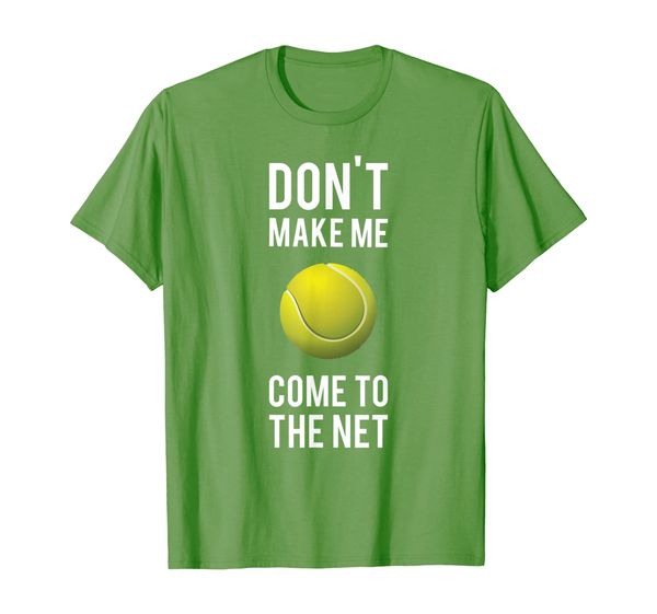 

tennis fun shirts don't make me come to the net tennis gifts, White;black