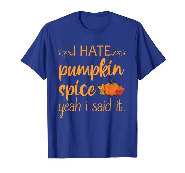 

i hate pumpkin spice, yeah, i said it funny tee, White;black