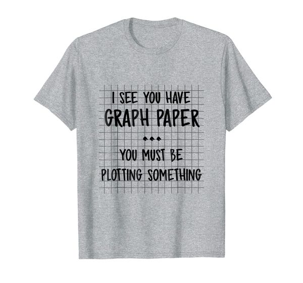 

funny math teacher t-shirt i see you have graph paper, White;black