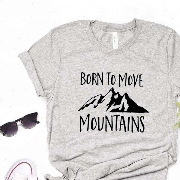

born women t shirts to move mountains print tshirt cotton casual funny shirt gift for lady yong girl tee, White