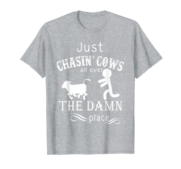 

just chasin' cows all over the damn place funny farm tshirt t-shirt, White;black