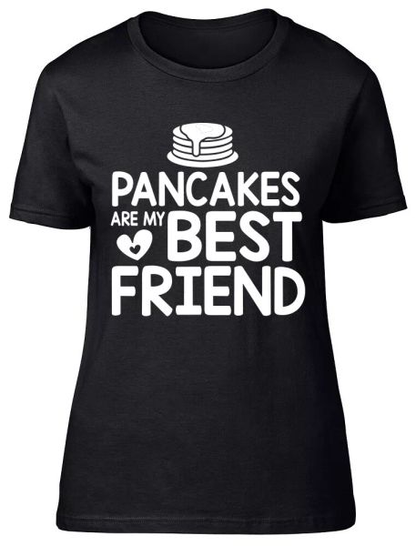 

pancakes are my friend fitted womens ladies t shirt, White;black