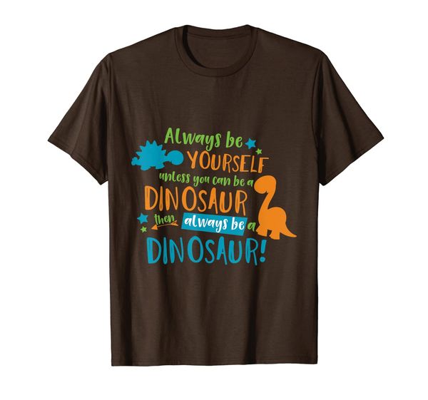 

always be yourself unless you can be a dinosaur gift t-shirt, White;black