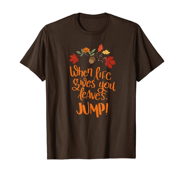 

when life gives you leaves jump cute hand lettered fall t-shirt, White;black
