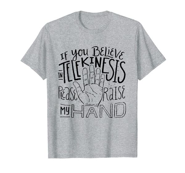 

if you believe in telekinesis please raise my hand - funny, White;black