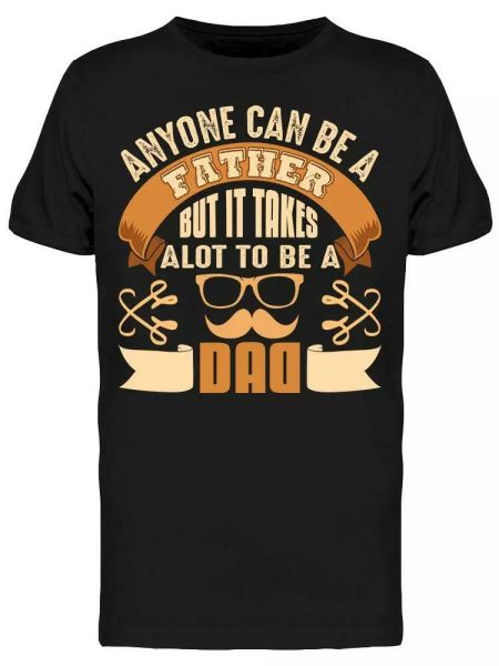 

anyone can be a father quote tee men's -image by shutterstock, White;black