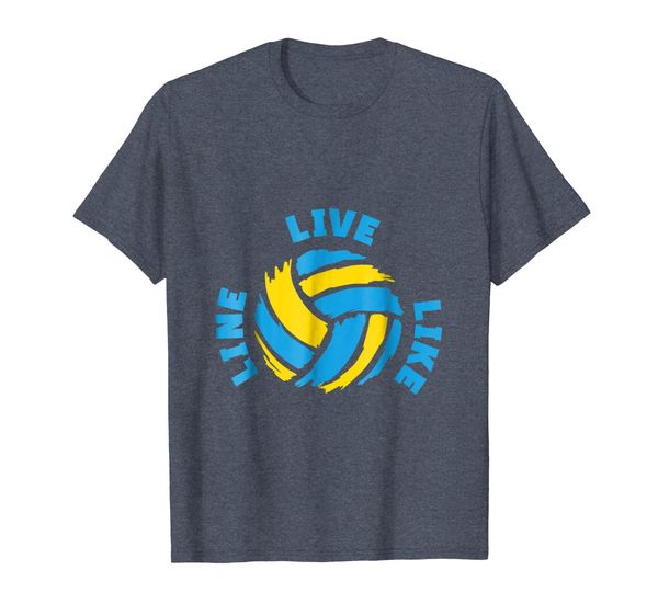

Volleyball Gift Women Girls Boys Men- Live Like Line T-Shirt, Mainly pictures