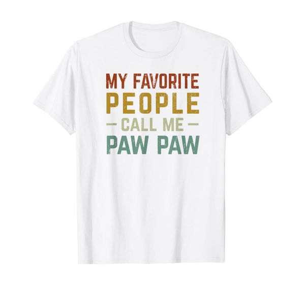 

my favorite people call me paw paw t-shirt, White;black