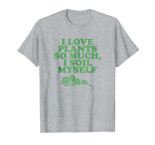 

i love plants so much, i soil myself funny gardening t shirt, White;black