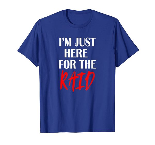 

bdaz i'm just here for the raid t-shirt video gamer gaming, White;black