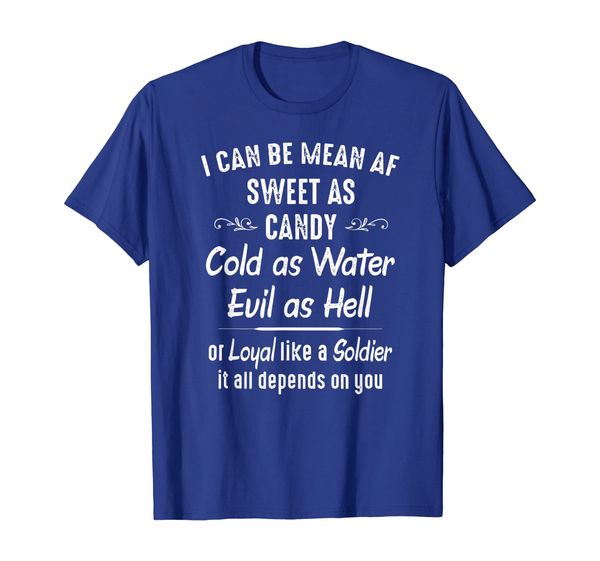 

i can be mean af sweet as candy cold as water t-shirt, White;black