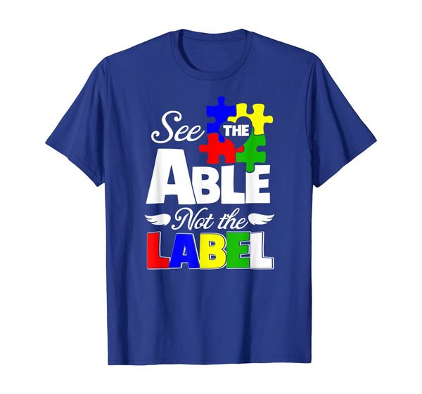

See the Able Not the Label - Autism Awareness Month T-Shirt, Mainly pictures