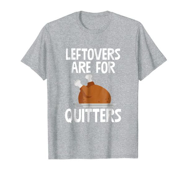 

leftovers are for quitters funny thanksgiving turkey shirt, White;black