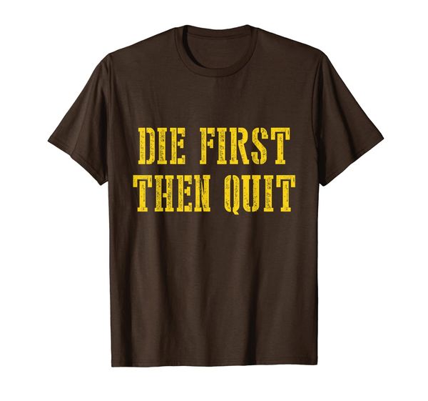 

die first then quit funny t-shirt, White;black