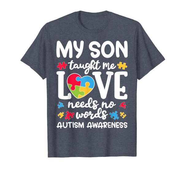 

My Son Taught Me Love Needs No Words Shirt Autism Awareness, Mainly pictures