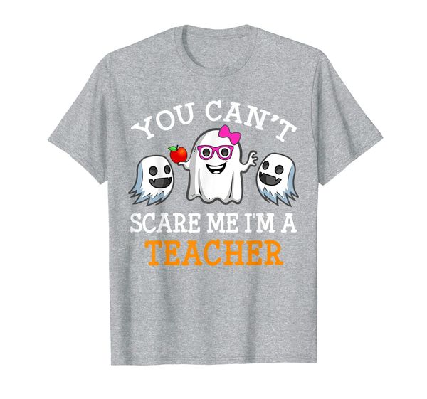 

Teacher You Can't Scare Me I'm Teacher Funny women Costume T-Shirt, Mainly pictures