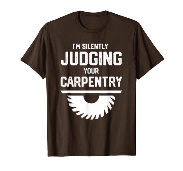 

i'm silently judging your carpentry - carpenter apparel t-shirt, White;black