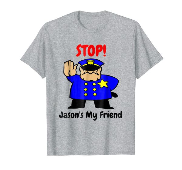 

Stop Jason' My Friend Novelty T-Shirt, Mainly pictures