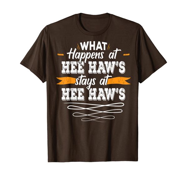 

what happens at hee haws stays at hee haws t-shirt, White;black
