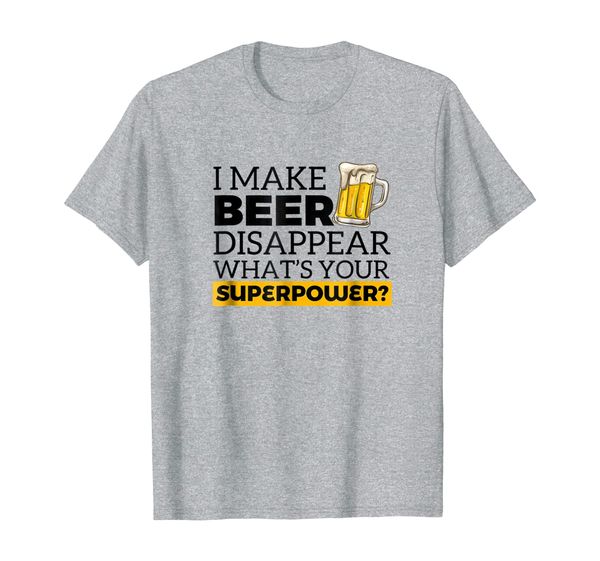 

i make beer disappear what's your superpower drinking shirt, White;black