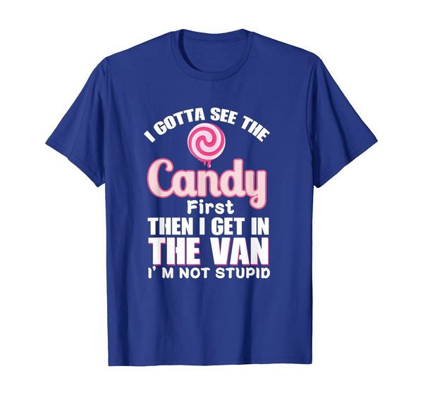 

i gotta see the candy first then i get in the van tshirt, White;black