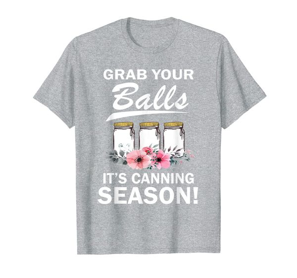 

grab your balls it's canning season shirt, canning shirt t-shirt, White;black