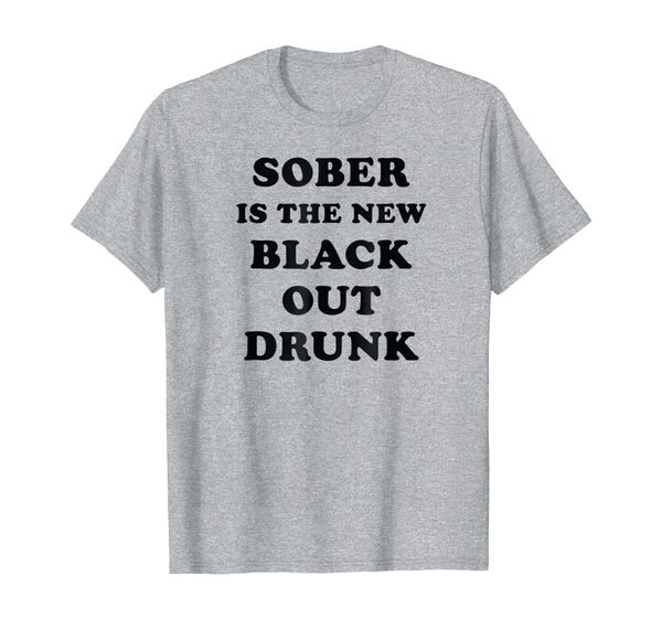 

Sober is the New Black Out Drunk Teetotaler Shirt, Mainly pictures