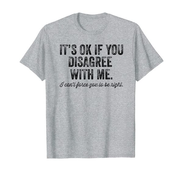 

it's ok if you disagree with me i can't force sarcastic tee, White;black