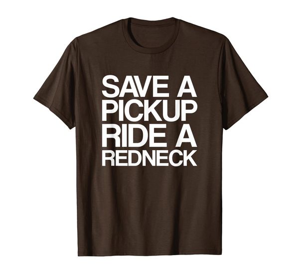 

save a pickup ride a redneck t-shirt, White;black