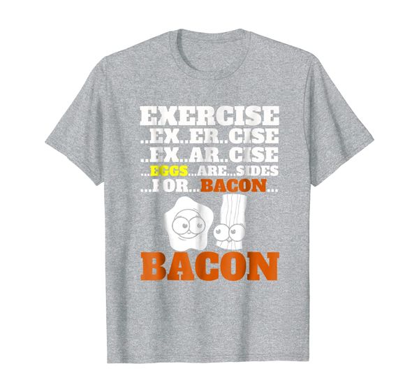 

funny bacon t-shirt exercise eggs are sides for bacon foodie, White;black