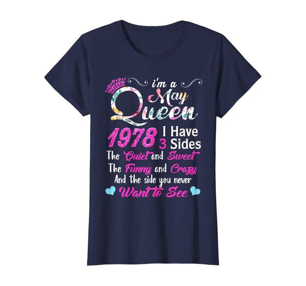 

womens i'm a may queen 1978 shirt i have 3 sides gifts, White;black