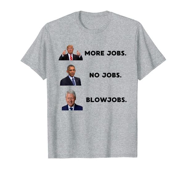

more jobs no jobs blowjobs funny presidents shirt, White;black