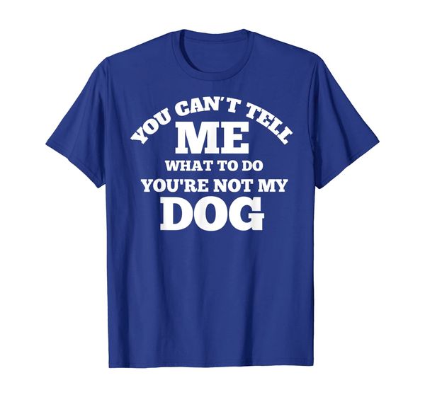 

you cant tell me what to do you're not my dog, White;black