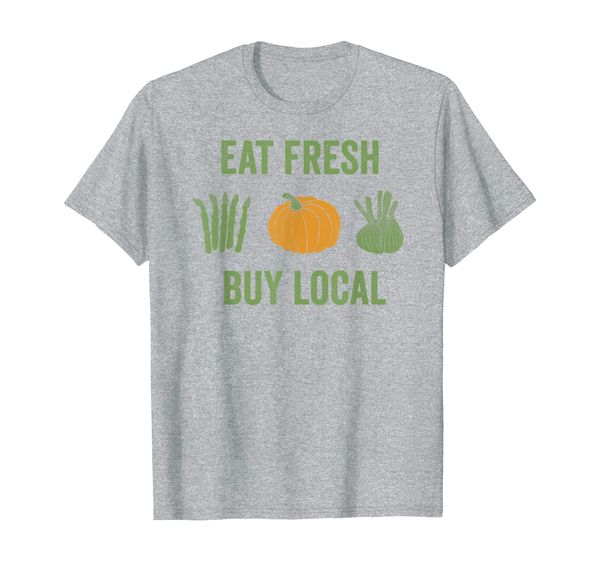 

Support Farmer Eat Fresh Buy Local Farmers Market T-Shirt, Mainly pictures