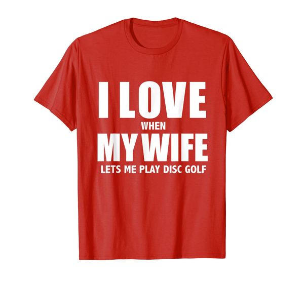 

i love when my wife lets me play disc golf funny gift t-shirt, White;black