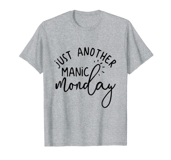 

Just Another Manic Monday Tee Shirt for Weekend Lovers, Mainly pictures