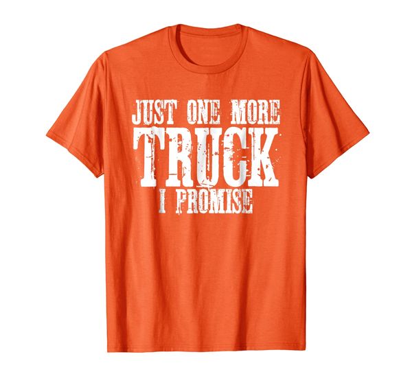 

Just One More Truck I Promise T-Shirt Funny Truck Lover Gift, Mainly pictures