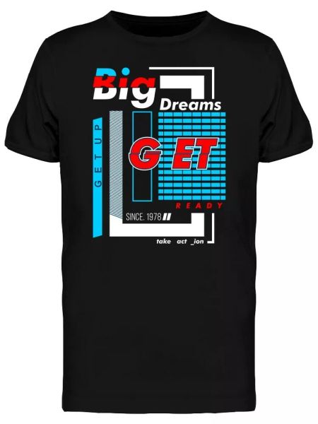 

big dreams get ready graphic men's tee -image by shutterstock, White;black