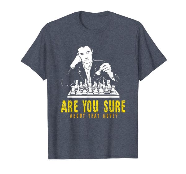 

are you sure about that move funny chess t-shirt, White;black