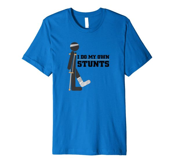 

cool i do my own stunts t-shirt for all outdoor enthusiast, White;black