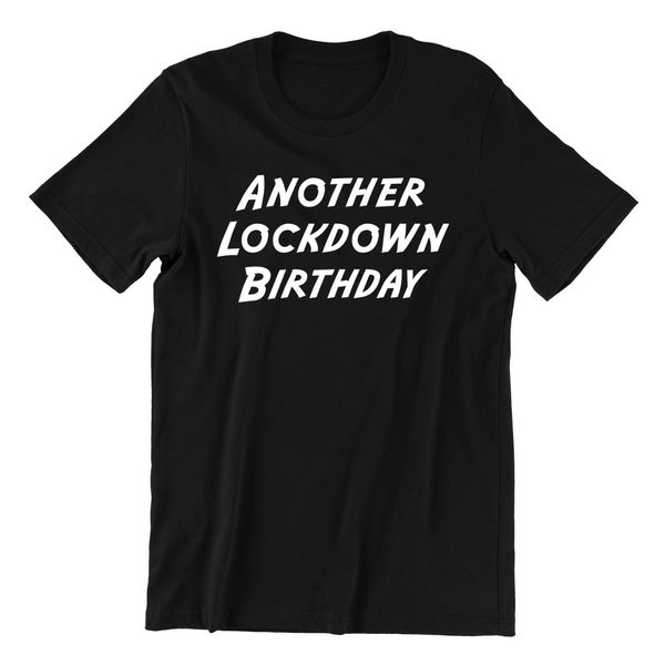 

Another Lockdown Birthday 2021 Funny T Shirt Corona Pandemic, White;black
