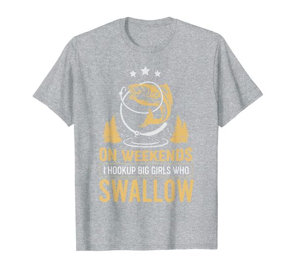 

on weekends i hook up big girls who swallow funny fishing t-shirt, White;black