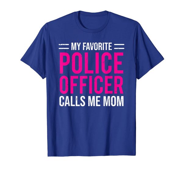 

My Favorite Police Officer Calls Me Mom T-shirt Cute Mother, Mainly pictures