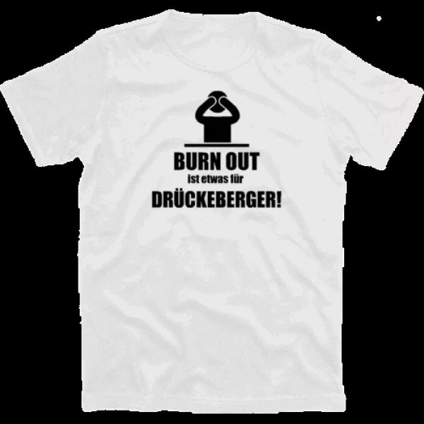 

burnout is what for drueckeberger-burnout syndrome work t-shirt s-xxxl, White;black