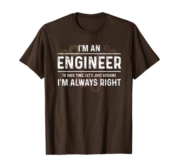 

funny engineer - just assume i'm always right t-shirt, White;black