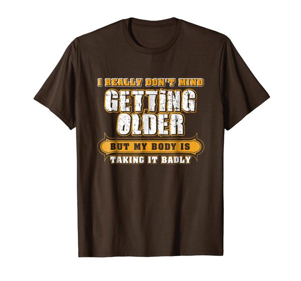 

i really don't mind getting older but my body is taking 01, White;black