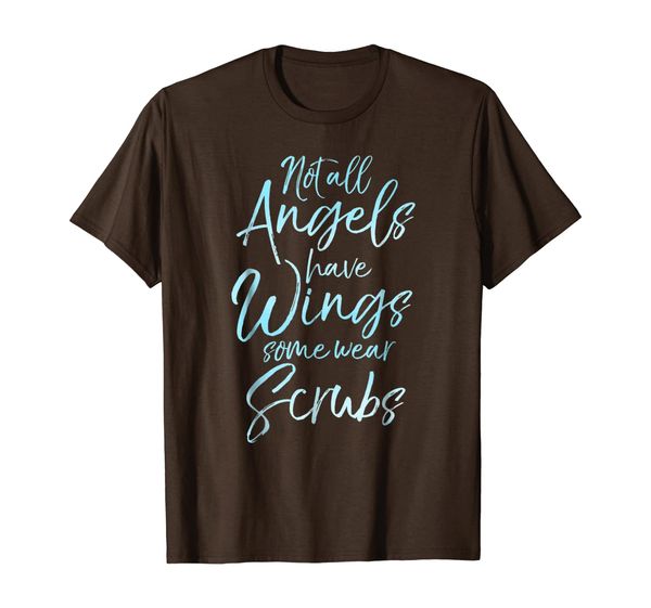 

not all angels have wings some wear scrubs shirt nurse gift, White;black