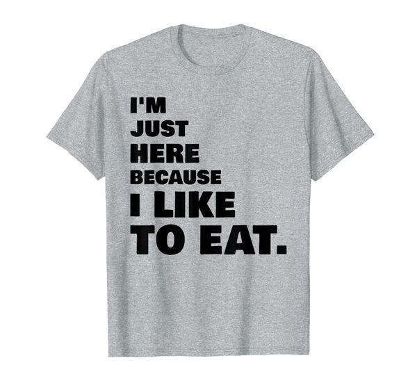 

i'm just here because i like to eat funny workout shirt, White;black